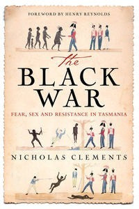 Black war: Fear, Sex and Resistance in Tasmania