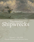 Tasmanian Shipwrecks Vol.1 1797-1899 (Third Edition)